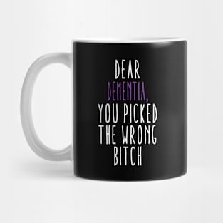 Dear Dementia You Picked The Wrong Bitch Mug